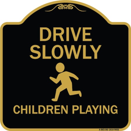 Signmission Designer Series-Drive Slowly Children Playing Black & Gold, 18" x 18", BG-1818-9851 A-DES-BG-1818-9851